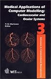 Medical Applications of Computer Modelling Vol. 1 : Cardiovascular and Ocular Systems, , 1853126136