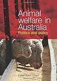 Peter John Chen, "Animal Welfare in Australia: Politics and Policy" (Sydney UP, 2016)