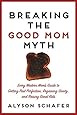 Breaking The Good Mom Myth