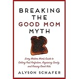 Breaking The Good Mom Myth