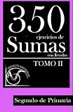 Image de 350 Ejercicios de Sumas con Llevadas para Segundo de Primaria (Tomo 2) (Colección de Sumas con Llevadas para 2 de Primaria) (Volume 2) (Spanish Editi