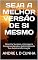 Livro SEJA A MELHOR VERSÃO DE SI MESMO: Obtenha Sucesso e Vantagens Compreendendo e Administrando Sua Autotransformação (Repensando)