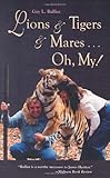 Lions & Tigers & Mares, Oh My! by Gay Louise Balliet