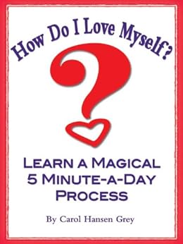 How Do I Love Myself: Learn a Magical 5 Minute-a-Day ...