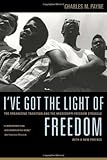 I've Got the Light of Freedom: The Organizing Tradition and the Mississippi Freedom Struggle by Charles M. Payne front cover