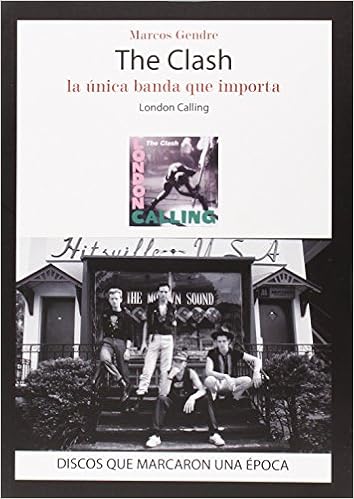 The Clash. London Calling.: La única banda que importa. (Discos Que Marcaron Una Epoca)