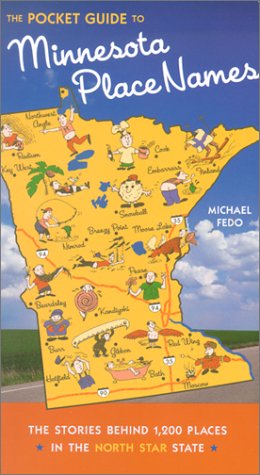 The Pocket Guide to Minnesota Place Names: The Stories Behind 1,200 Places in the North Star State