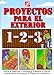 Proyectos para exteriores 1-2-3: patios, terrazas, senderos, muros, cercas, cobertizos, jardineras, pérgolas, muebles by 