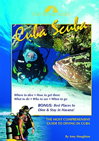 Cuba Scuba: The Diving Guide by Amy Houghton