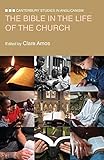 The Bible in the Life of the Church: Canterbury Studies in Anglicanism by 