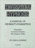 Conversational Hypnosis: A Manual of Indirect Suggestion