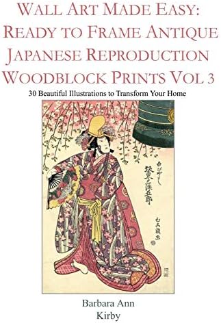 Wall Art Made Easy: Ready to Frame Antique Japanese Reproduction Woodblock Prints Vol 3: 30 Beautiful Illustrations to Transform Your Home (Japanese Woodblock)