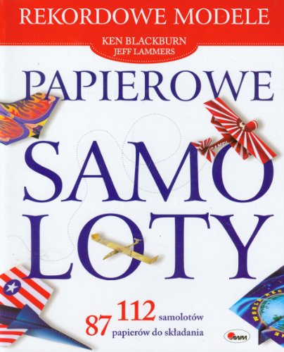 Papierowe samoloty. Rekordowe modele (polish)