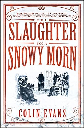 Slaughter On A Snowy Morn A Tale Of Murder Corruption And The Death Penalty Case That Revolutionised The American Courtroom Colin Evans 9781848311657 Amazon Com Books