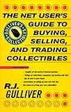 The Net User's Guide to Buying, Selling, and Trading Collectibles (Gulliver's Collectibles) by 