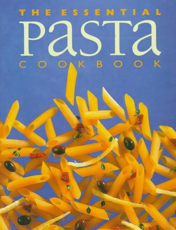 The Essential Pasta Cookbook 0864116586 Book Cover