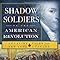 Shadow Soldiers Of The American Revolution Loyalist Tales
