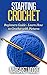Starting Crochet: Beginners Guide - Learn How to Crochet with Pictures by Margaret Moore
