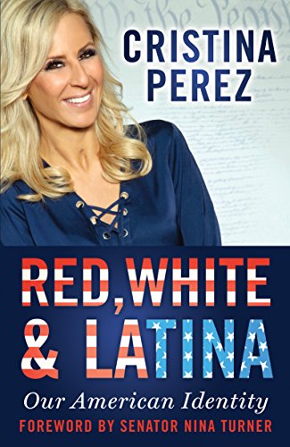 Red, White and Latina: Our American Identity by Cristina Pérez