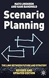 Scenario Planning - Revised and Updated: The Link Between Future and Strategy