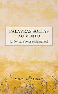 Livro Palavras Soltas ao Vento: Crônicas, Contos e Memórias