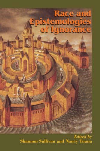 Race and Epistemologies of Ignorance (Philosophy and Race)