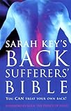 The Back Sufferer's Bible: The Essential Manual for Solving Back Problems cover