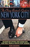 Front cover for the book The Cheap Bastard's Guide to New York City: A Native New Yorker's Secrets of Living the Good Life--for Free! by Rob Grader
