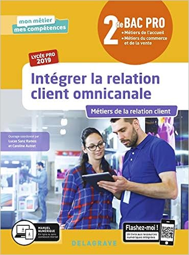 Amazon Fr Integrer La Relation Client Omnicanale 2de Bac Pro Pochette Eleve Collectif Sanz Ramos Lucas Autret Caroline Livres