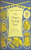 The Penguin Knitting Book: Includes Patterns for Over Sixty Garments by 