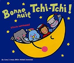 Bonne nuit Tchi-Tchi !