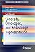 Concepts, Ontologies, and Knowledge Representation (SpringerBriefs in Computer Science) by 