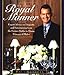 In the Royal Manner: Expert Advice on Etiquette and Entertaining from the Former Butler to Diana, Princess of Wales by Paul Burrell