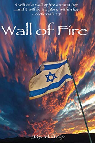 Wall of Fire by J.G. Holtrop