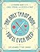 The Only Tarot Book You'll Ever Need: A Modern Guide to the Cards, Spreads, and Secrets of Tarot by 