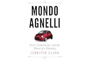 Mondo Agnelli: Fiat, Chrysler, and the Power of a Dynasty
