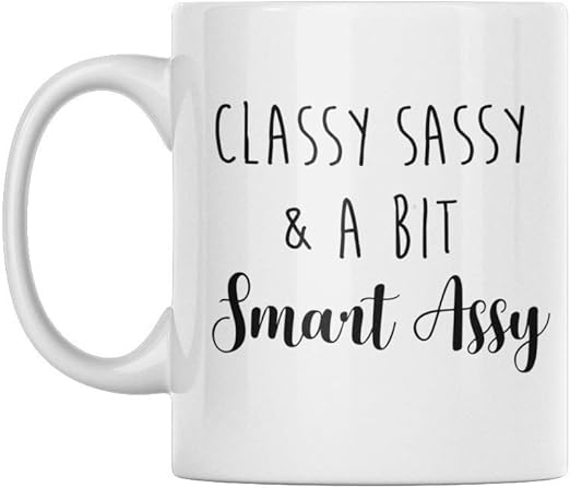 classy sassy and a bit smart assy mug