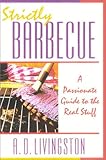 Strictly Barbecue: A Passionate Guide to the Real Stuff by 