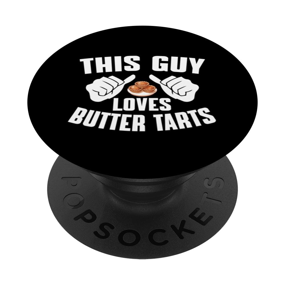 This Guy Loves Butter Tarts - Canadian Pastry Lover For Men PopSockets Swappable PopGrip