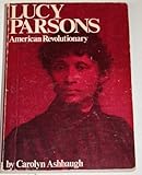 Front cover for the book Lucy Parsons: American Revolutionary by Carolyn Ashbaugh