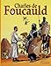 Charles de Foucauld : Conquérant pacifique du Sahara by