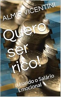 Livro Quero ser rico!: Usando o Salário Emocional