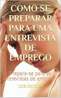 Livro Como se Preparar para uma entrevista de emprego: Prepara-se para as entrevistas de emprego (Como se preparar para uma Entrevista de Emprego 2 Livro 1)
