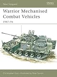 Warrior Mechanised Combat Vehicle 1987-94 (New Vanguard) by Christopher Foss, Peter Sarson