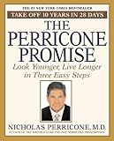 The Perricone Promise: Look Younger Live Longer in Three Easy Steps