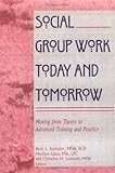 Social Group Work Today and Tomorrow : Moving from Theory to Advanced Training and Practice, , 078906023X