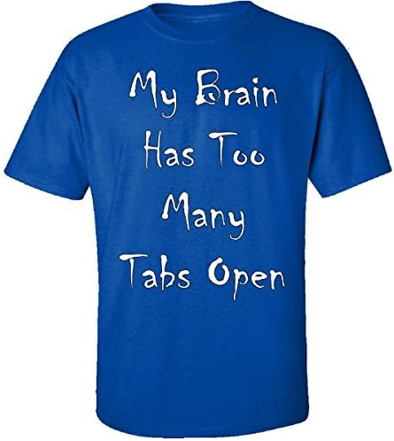 My Brain Has Too Many Tabs Open - Adult Shirt 5xl Royal