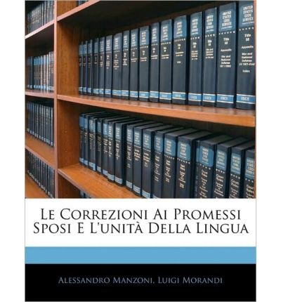 Le Correzioni AI Promessi Sposi E L'Unit Della Lingua (Paperback)(Italian) - Common