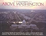 Front cover for the book Above Washington: A Collection of Nostalgic and Contemporary Aerial Photographs of the District of Columbia by Robert Cameron