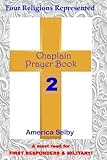 Chaplain Prayer Book 2 for Ministers, First Responders, &  Health Care Workers: Prayer Book for Chaplains, First Responders, Ministers,  Military, Doctors, Nurses, Nursing-home staff (Volume 4)